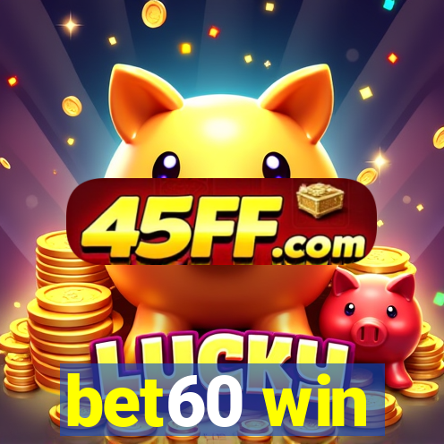 bet60 win